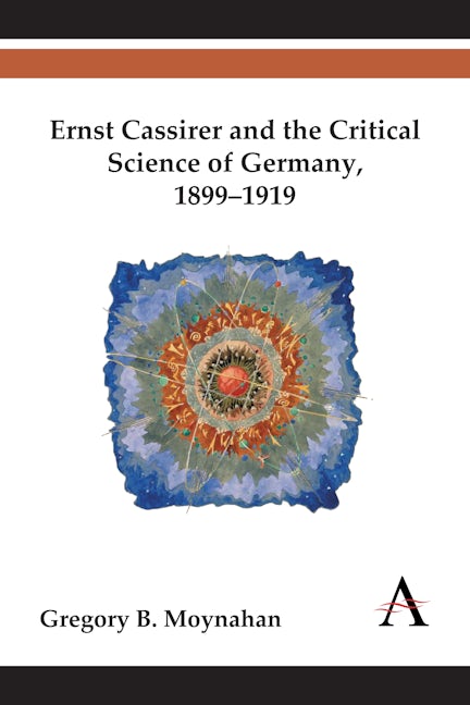 Book cover image for Ernst Cassirer and the Critical Science of Germany, 1899–1919 ISBN: 9781783083435
